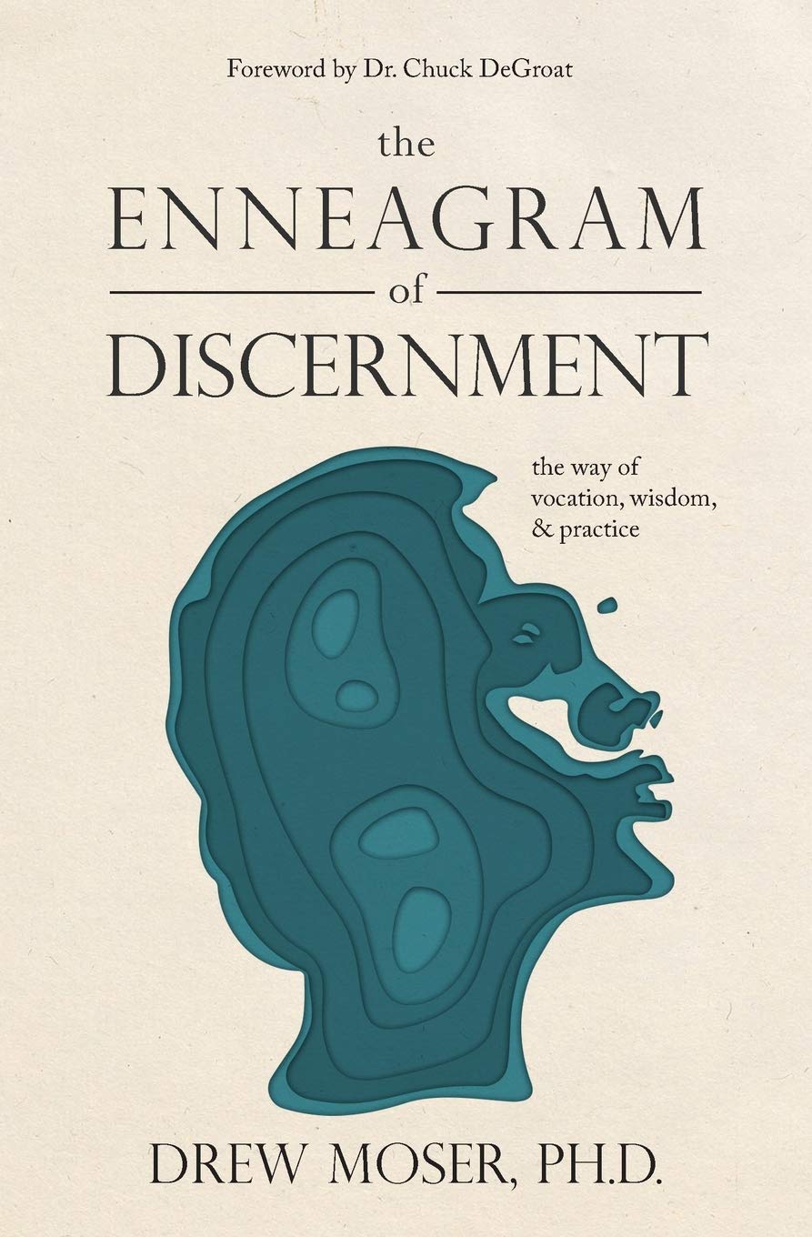The Enneagram of Discernment: The Way of Vocation, Wisdom, & Practice